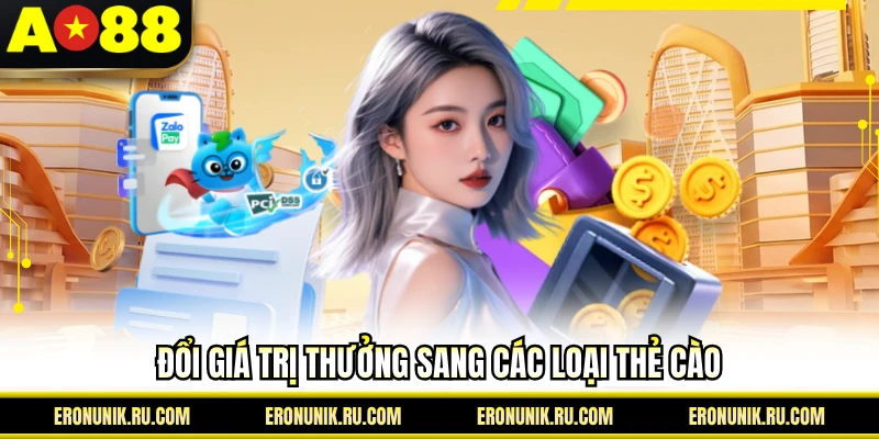 Đổi giá trị thưởng sang các loại thẻ cào