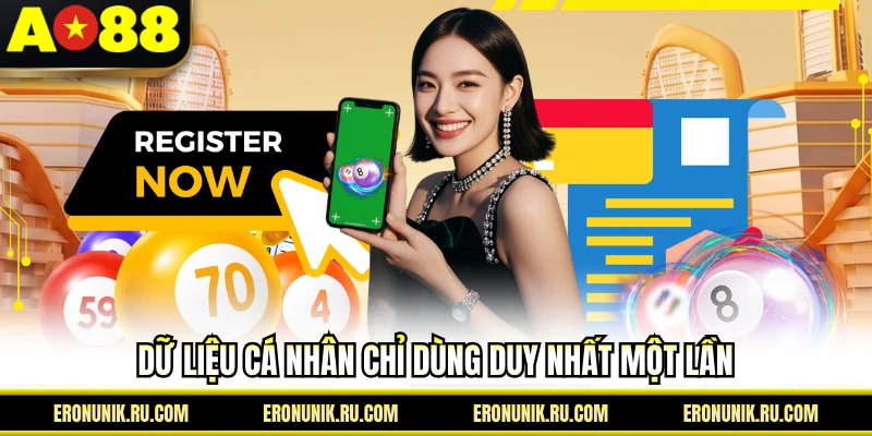 Dữ liệu cá nhân chỉ dùng duy nhất một lần